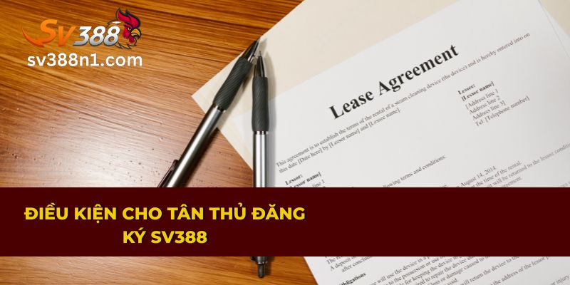 Điều kiện cho tân thủ đăng ký SV388
