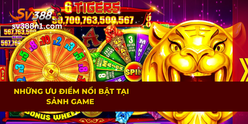 Các ưu điểm nổi bật nhất tại sảnh game